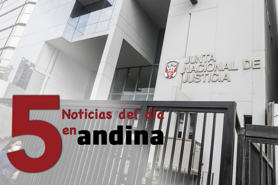 Las 5 del día: 13 de agosto vence plazo para inscripción de postulantes a la JNJ